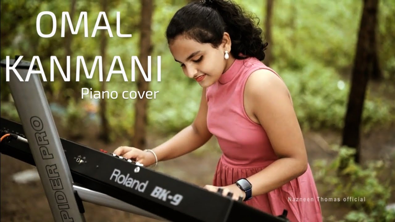 OMAL KANMANI | Piano Cover by NAZNEEN THOMAS