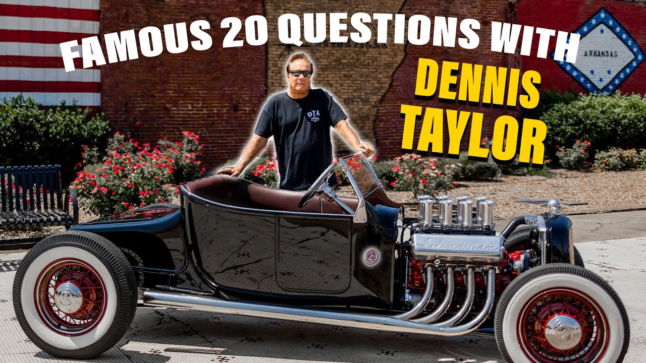 Custom Hot Rod Builder and Fabricator - Dennis Taylor! Famous 20 Questions🙌