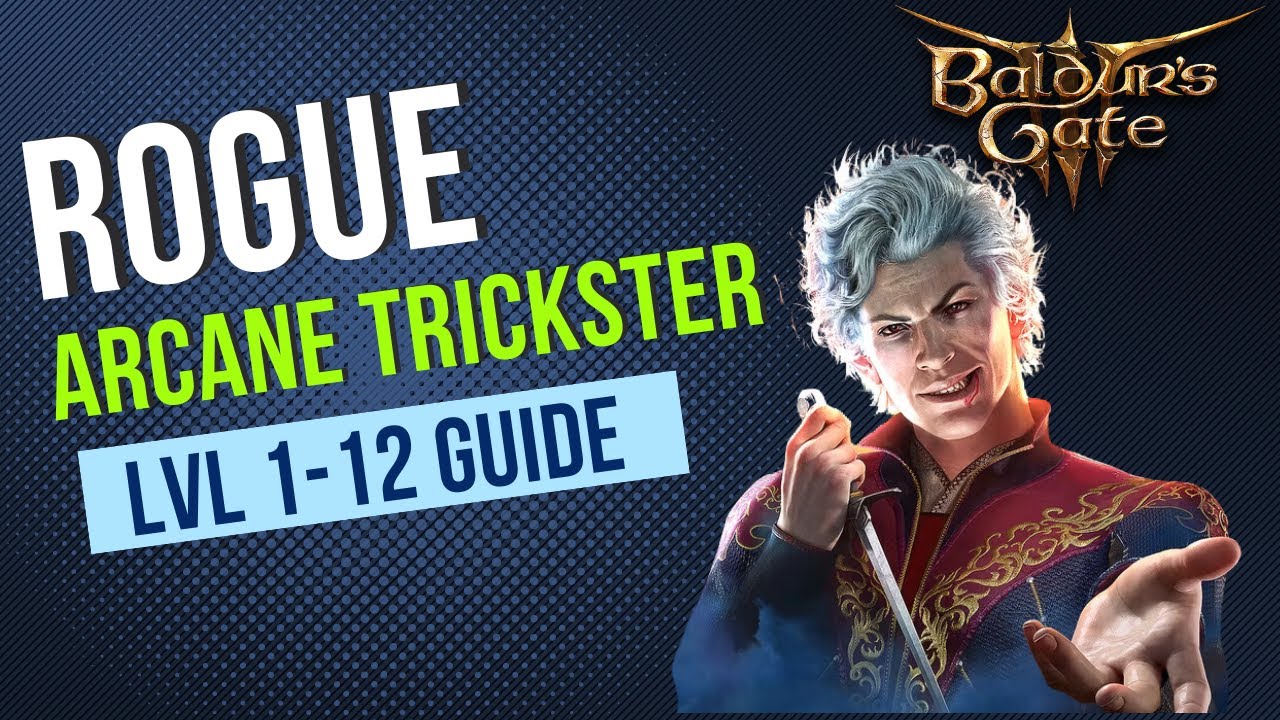Baldur's Gate 3 Rogue Guide - Arcane Trickster Subclass - Level 1-12 Guide