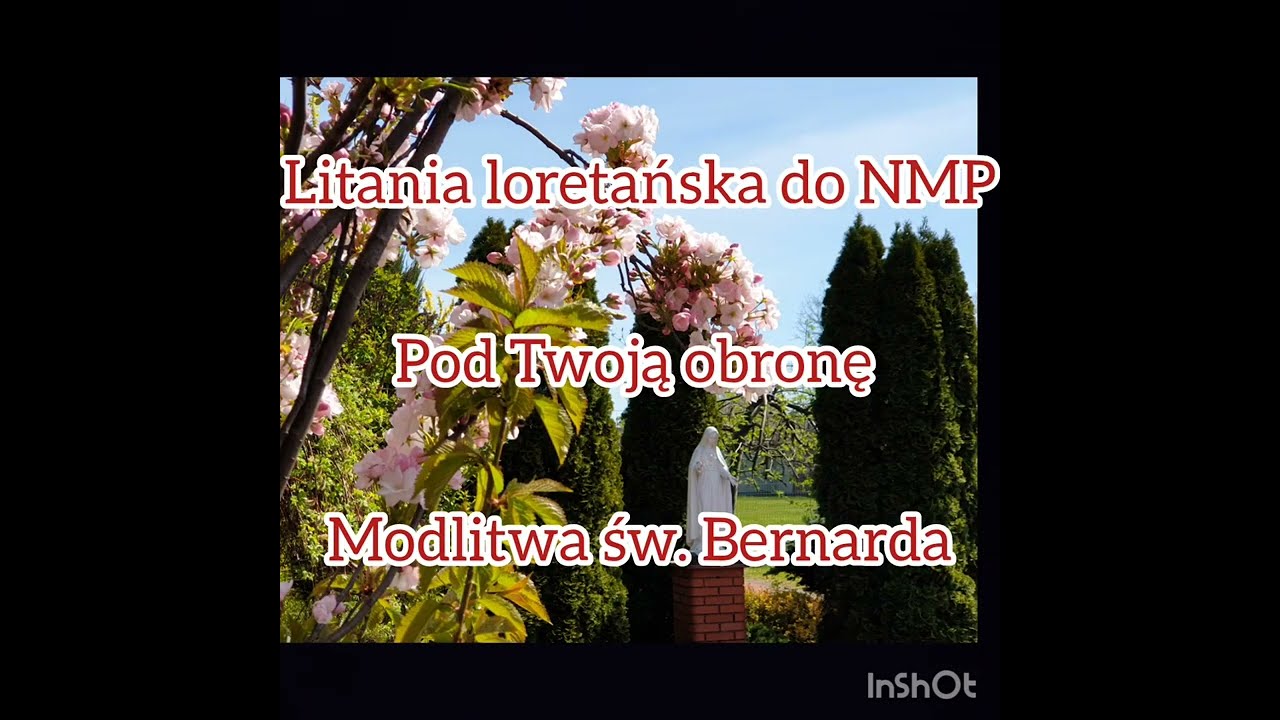 ꧁༺Litania loretańska do NMP. Nabożeństwo majowe. Pod Twoją obronę. Modlitwa św. Bernarda. ༻꧂