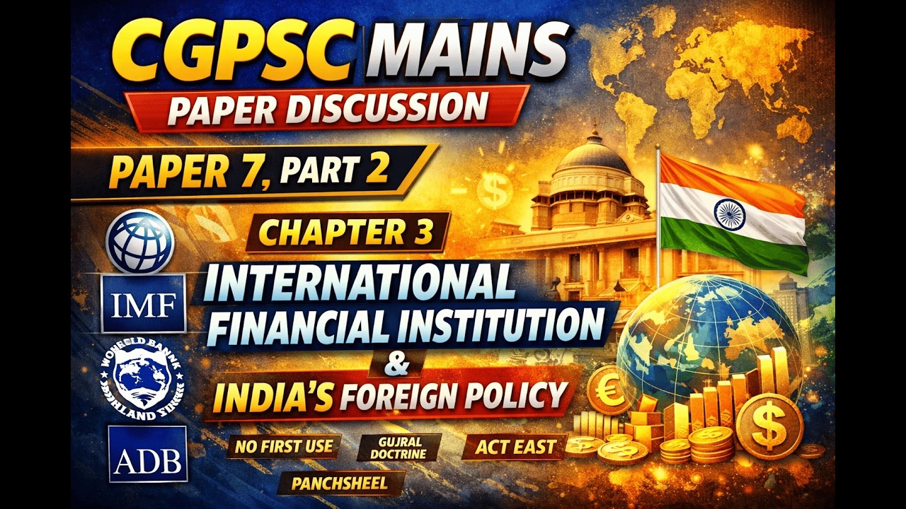 CGPSC Mains Question Discussion : Paper 7, Part 2-International Institution & Foreign Policy#CGPSC