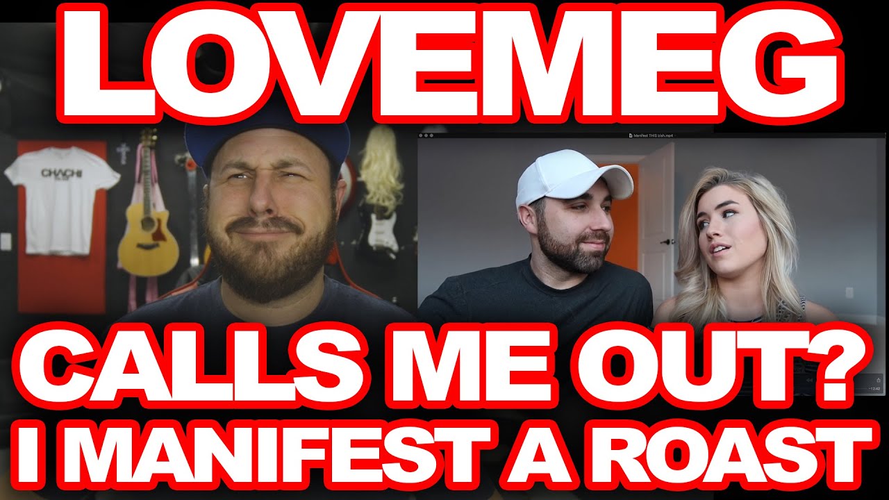 LOVEMEG CALLS ME OUT! || TEACHES ME HOW TO MANIFEST THINGS, SO I MANIFEST THE ROAST OF ALL ROASTS!