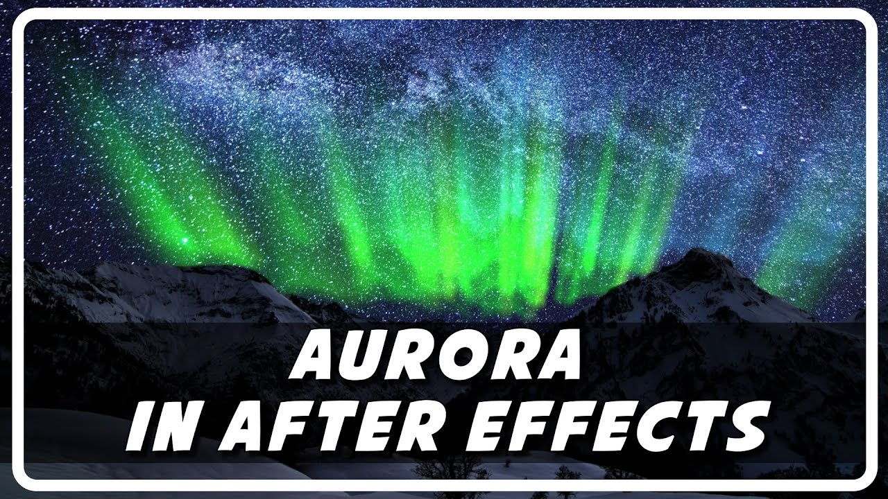 How to Create an Aurora (Northern Lights) in After Effects + Download