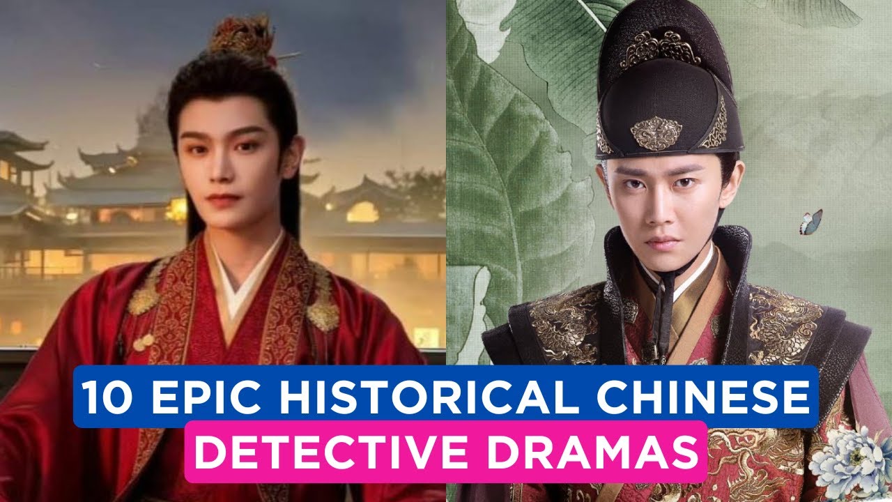 10 Historical Chinese Detective Dramas You Can&rsquo;t Miss