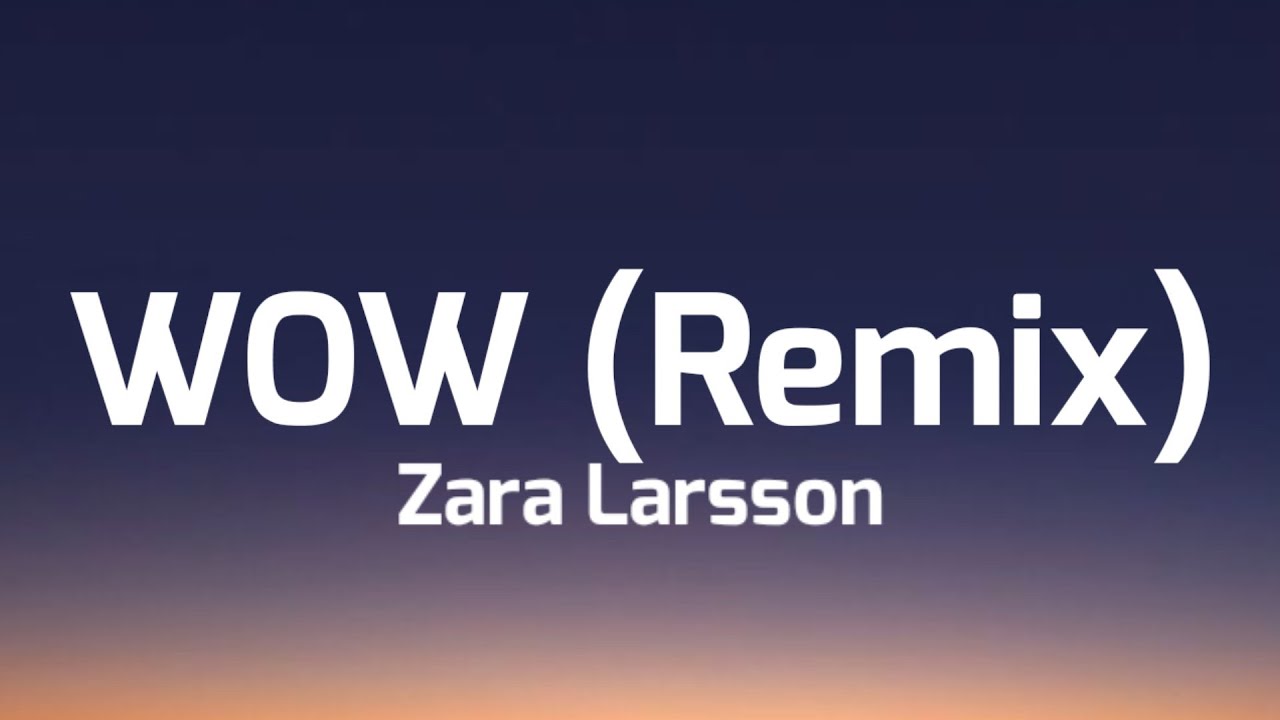 Zara Larsson - WOW (Remix) [Lyrics] ft. Sabrina Carpenter 