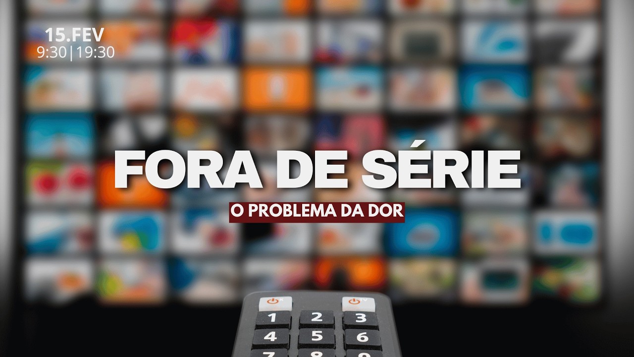 Fora de Série - O problema da dor.