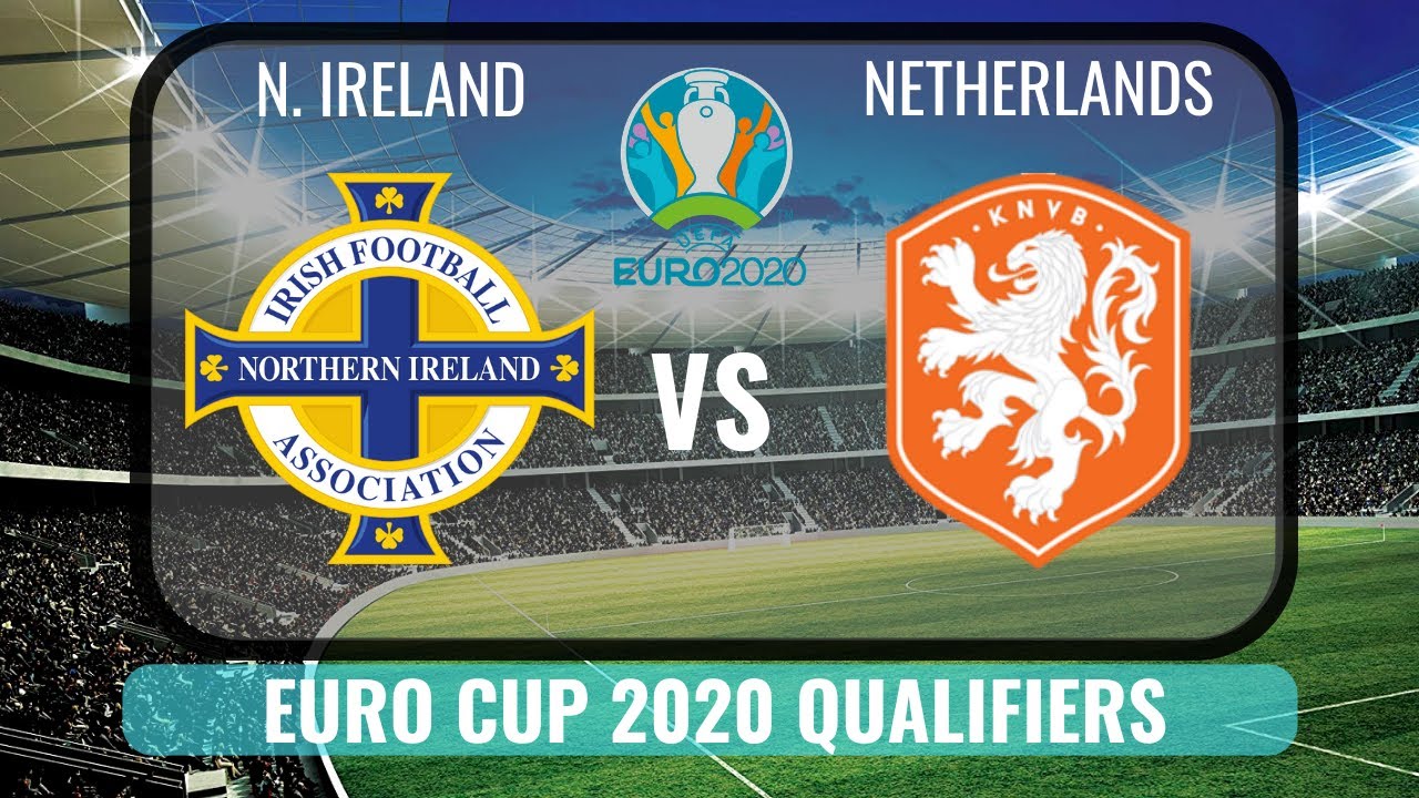 Northern Ireland vs Netherlands 2019🔴| Euro Cup Qualifiers 2019 HD