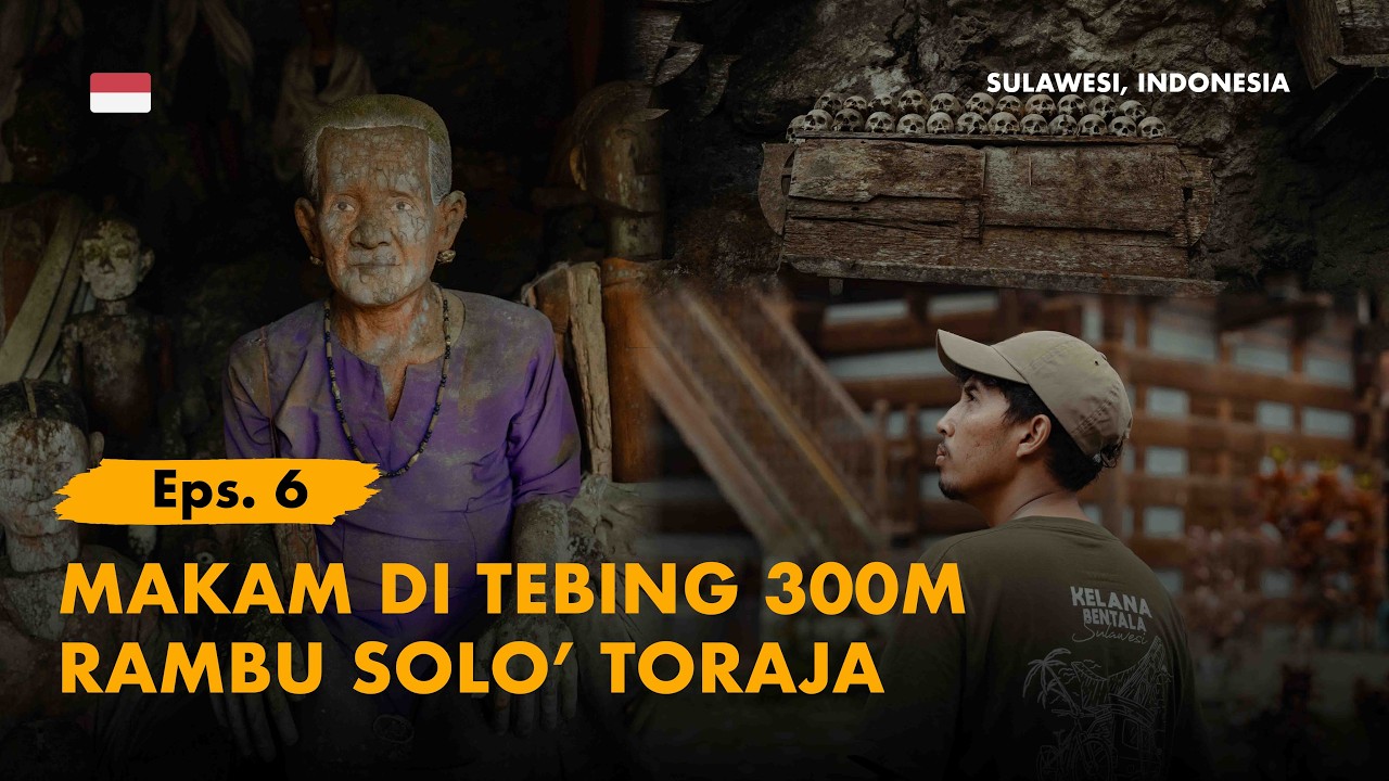 KELANA BENTALA - Eps.6 - Pemakaman di Tebing Setinggi 300 meter Rambu Solo' Toraja