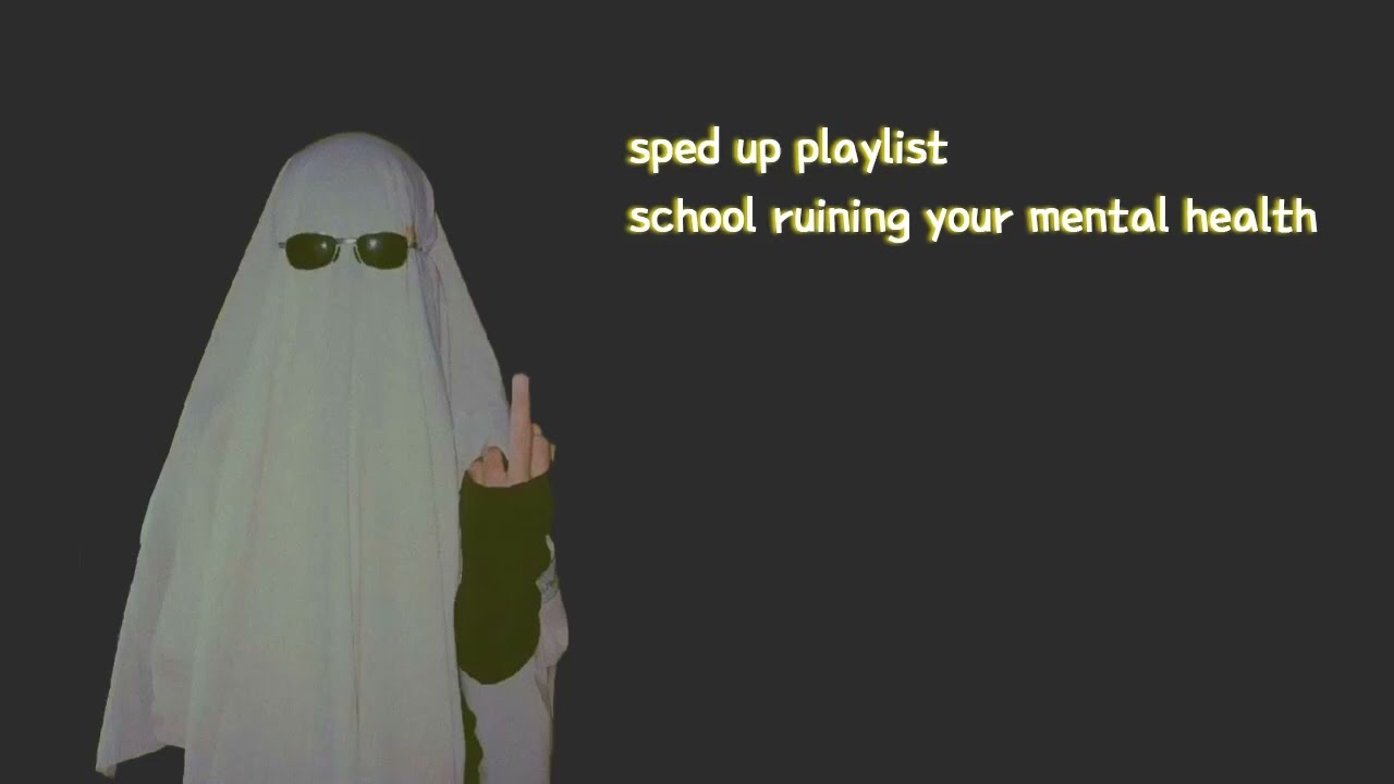 school ruining your mental health | sped up playlist #2