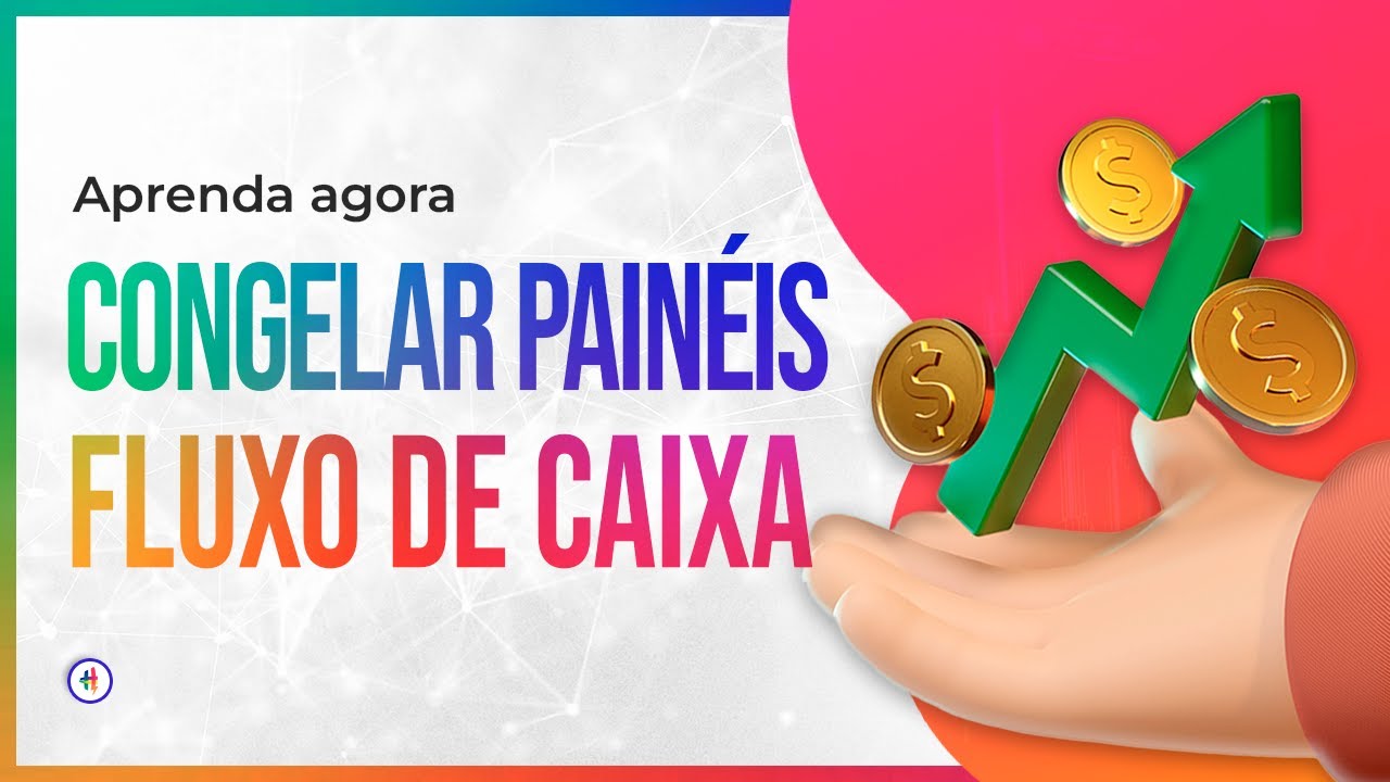 Congelar Painéis no Excel - Tabela de Fluxo de Caixa