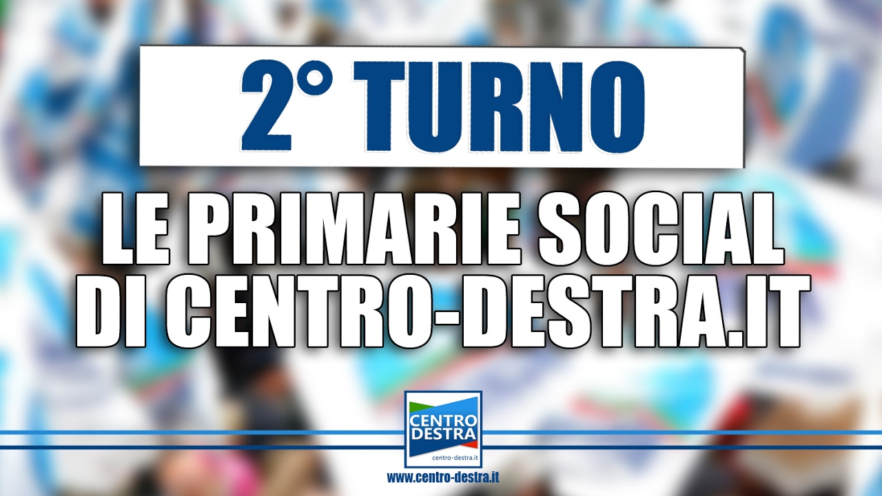 PRIMARIE SOCIAL DI CENTRODESTRA - 2&deg; TURNO