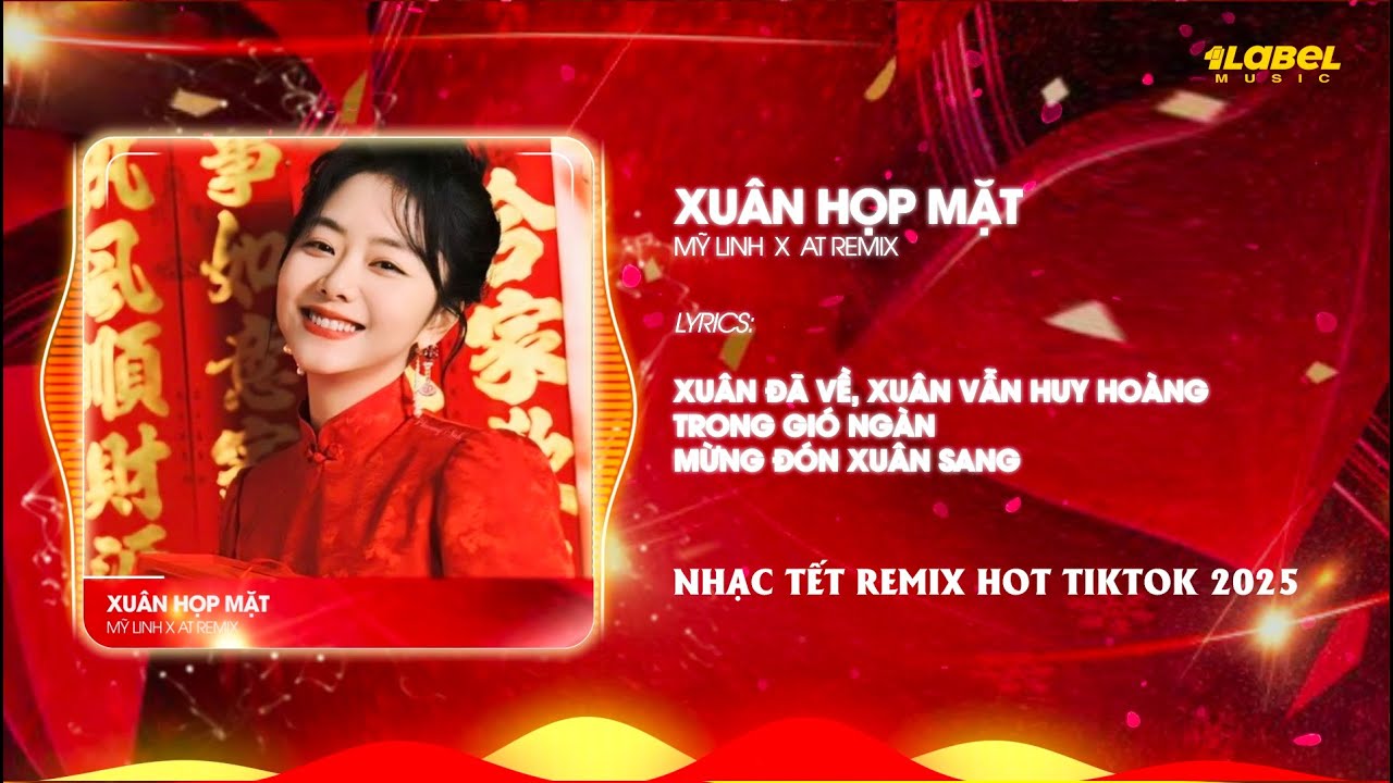 Xuân Họp Mặt Remix - Mỹ Linh x AT Remix (Nhạc Xuân 2025)Xuân đã về, xuân vẫn mơ màng trong nắng vàng