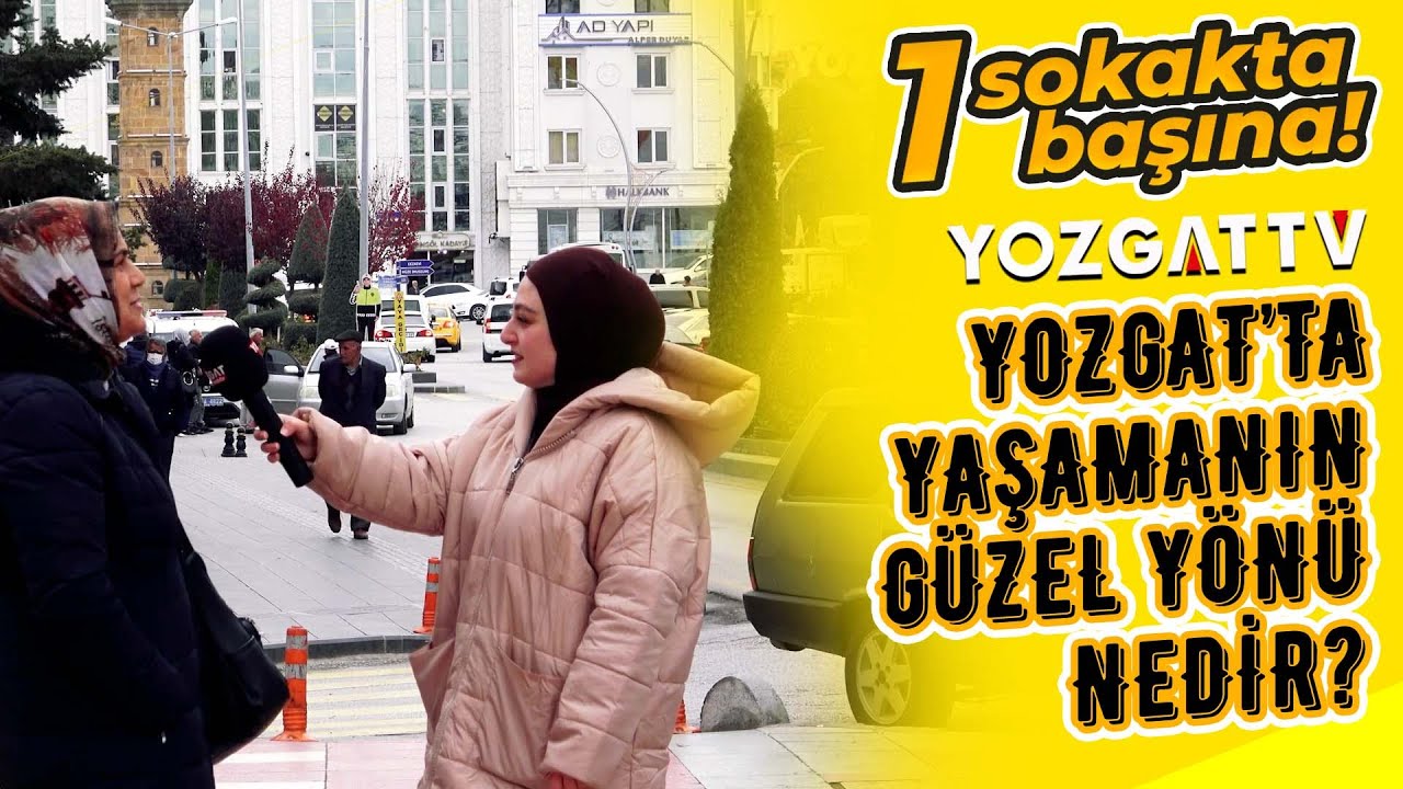 Yozgat'ta yaşamanın en güzel yönü sizce nedir?