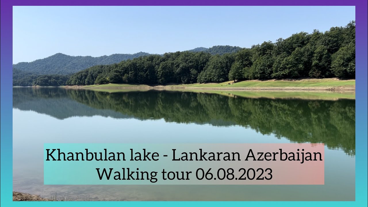 WALKING TOUR IN A FAİRYTALE PLACE - KHANBULAN LAKE ( Lankaran Azerbaijan ) #walkingtour #asmr #tour