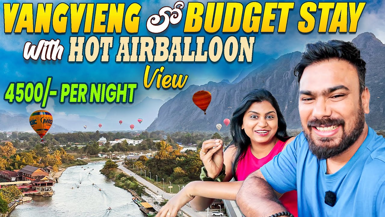 Day 5- Vangvieng lo budget stay| Hot air balloon view | Laos Travel vlog | Telugu Travel couple