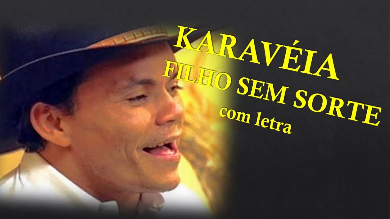 Filho Sem Sorte - Karav&eacute;ia (com letra)