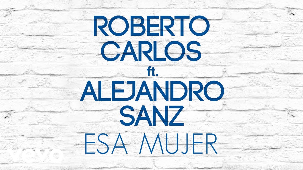 Roberto Carlos - Esa Mujer (&Aacute;udio Oficial) ft. Alejandro Sanz