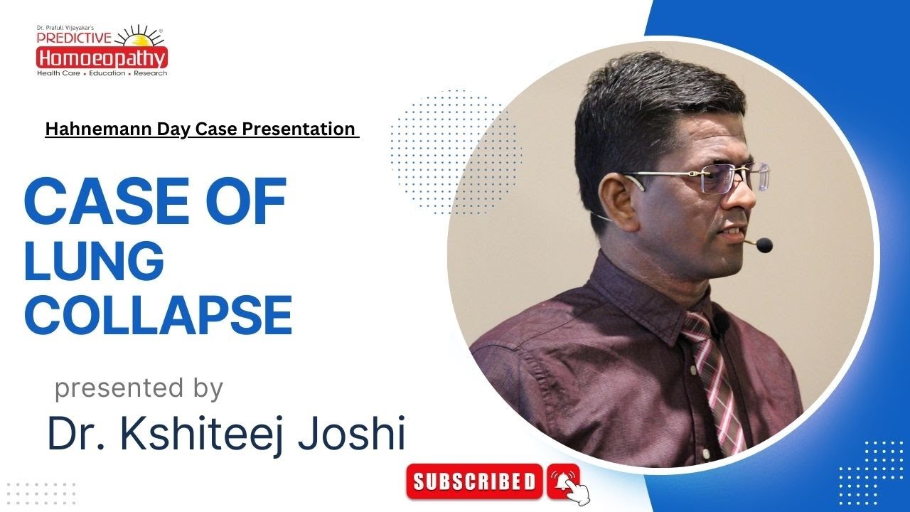 Case of Lung Collapse | Dr. Kshiteej Joshi | Hahnemann Day 2024 | Predictive Homoeopathy