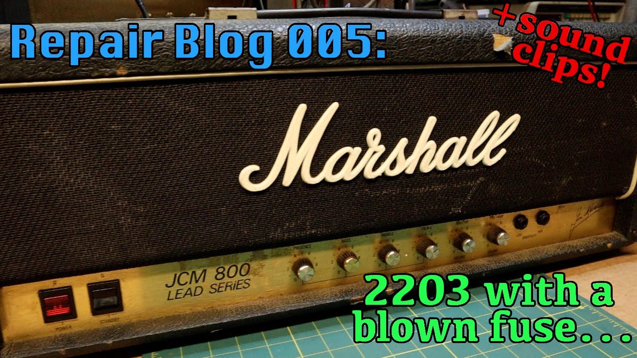 Repair Blog: Marshall JCM800 2203 with a blown fuse + SOUND CLIPS