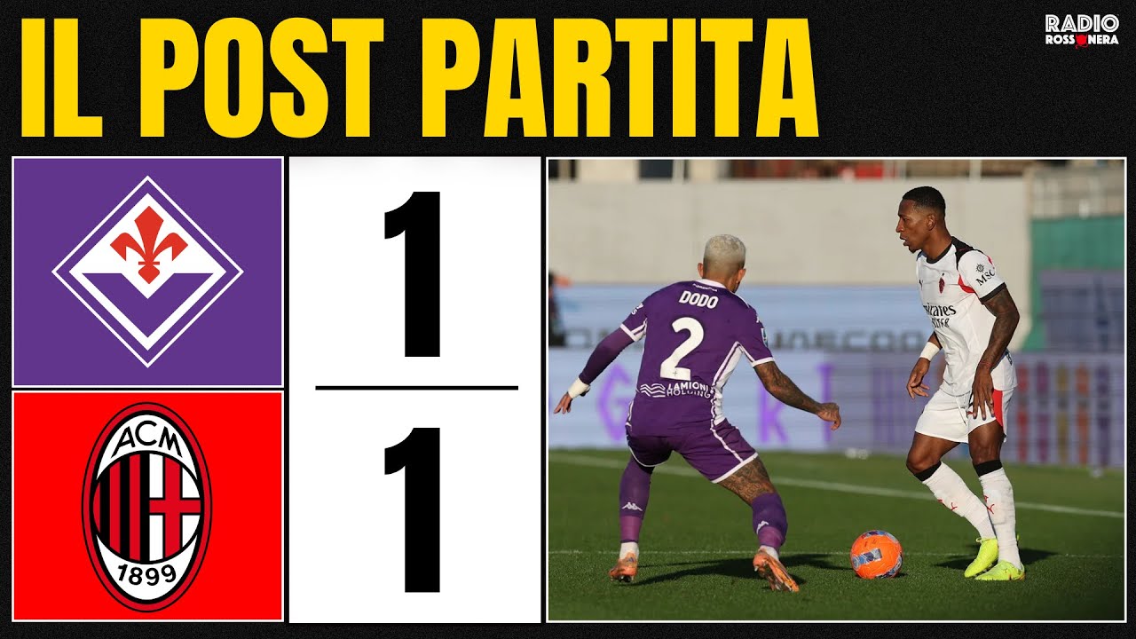 FIORENTINA 1-1 MILAN : IL POSTPARTITA