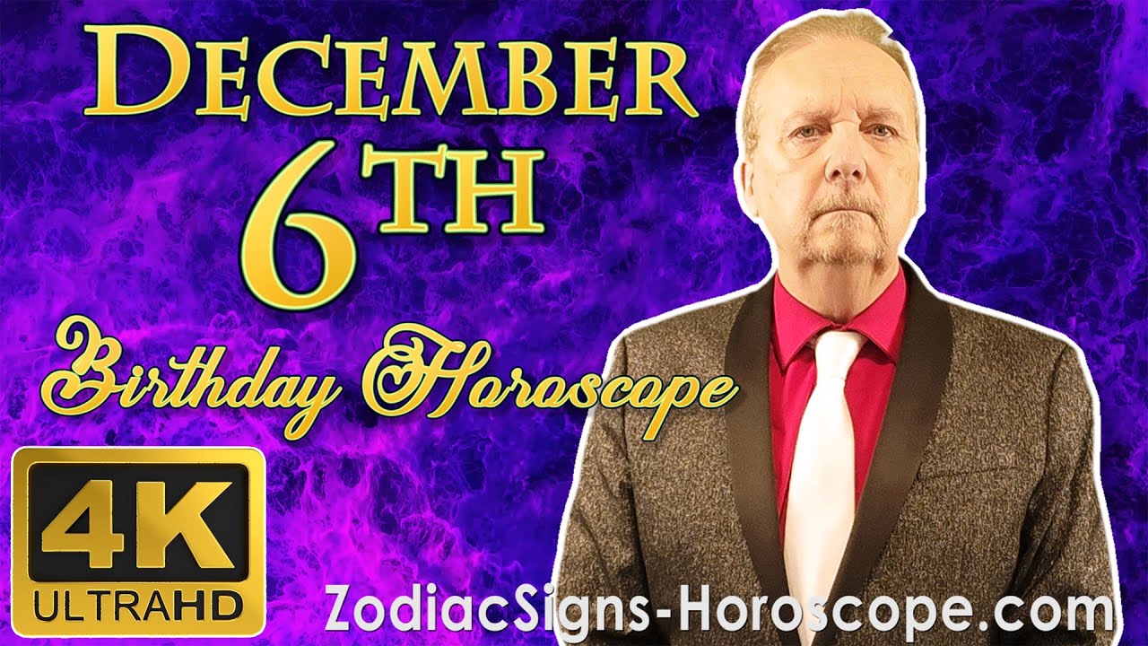December 6 Zodiac Horoscope and Birthday Personality | December 6th Birthday Personality Analysis