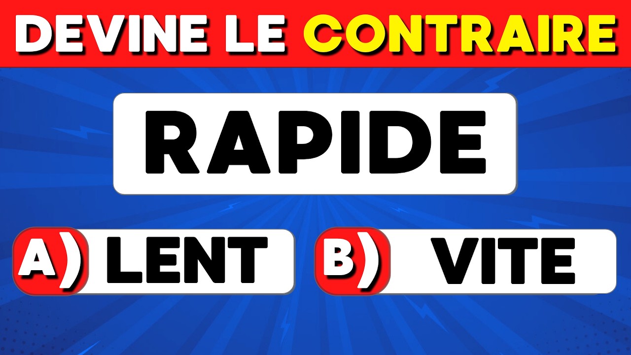 Devine le MOT CONTRAIRE 🙅 QUIZ de 60 ANTONYMES