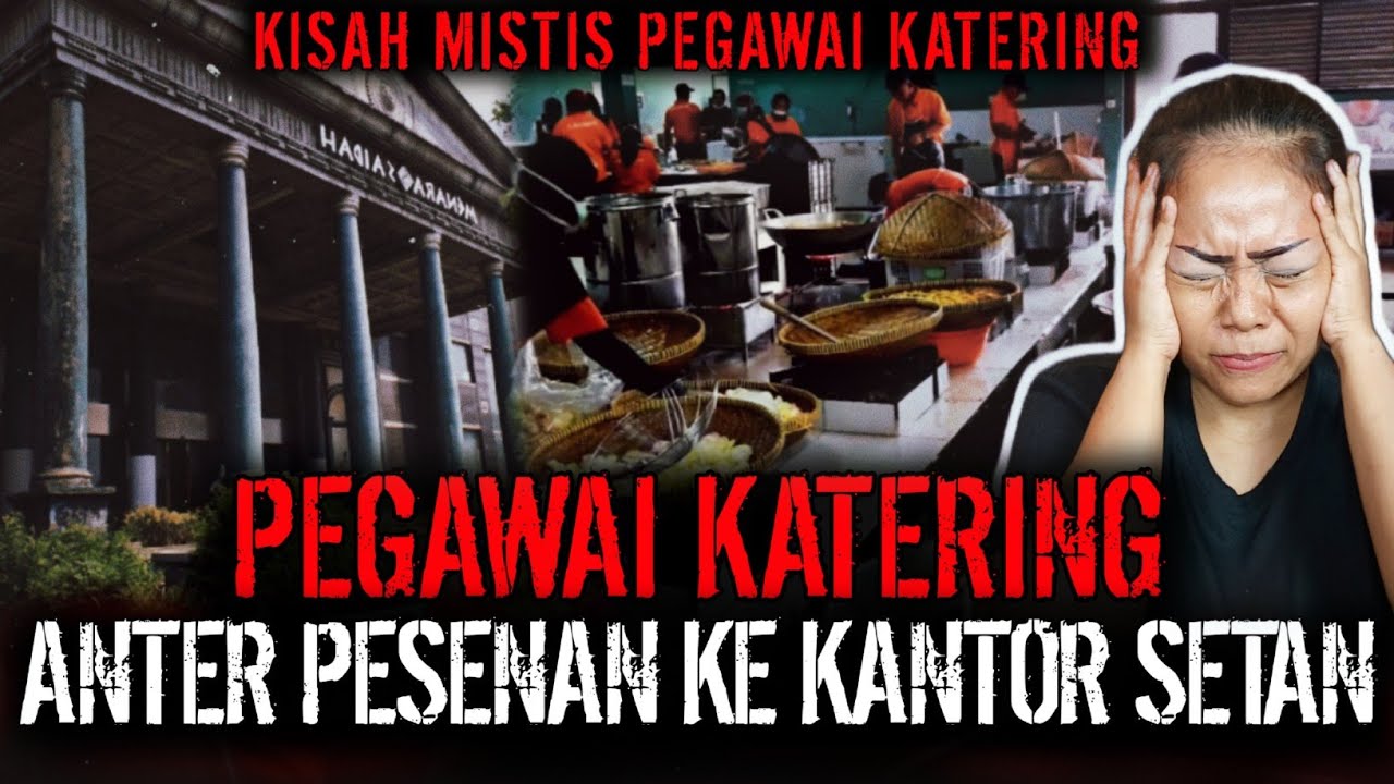 MENYALA ABANGKUH !! KISAH MISTIS PEGAWAI KATERING PALING SEREM