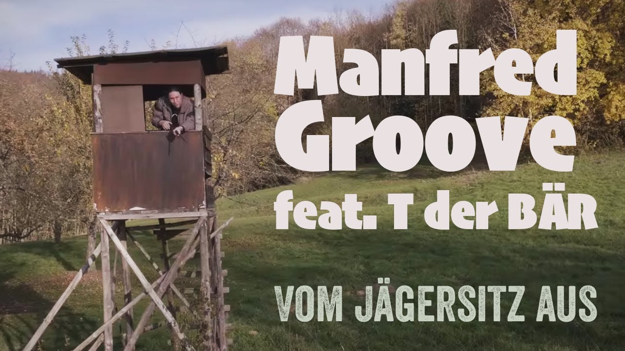 Manfred Groove feat. T der B&auml;r - VOM J&Auml;GERSITZ AUS (official Video - prod. Audiotism)
