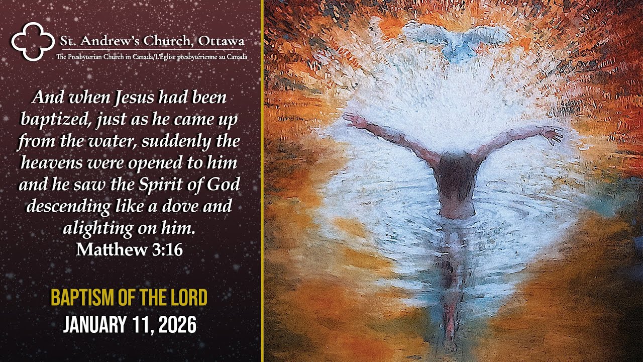 January 11, 2026 | St. Andrew's Church, Ottawa | Sunday Worship Service | Baptism of the Lord