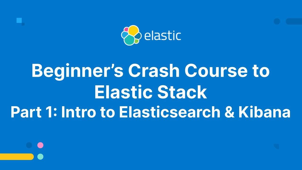 Ускоренный курс для начинающих по Elastic Stack — Часть 1: Введение в Elasticsearch и Kibana