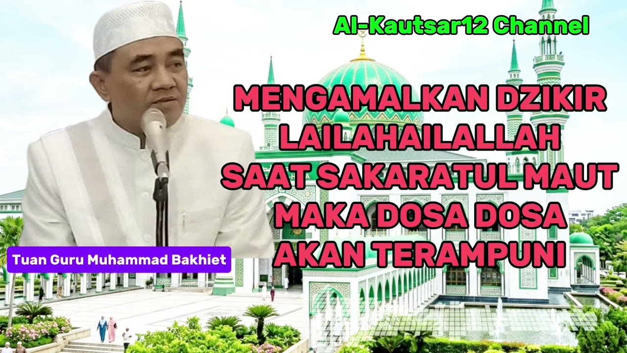 MENGAMALKAN DZIKIR LAILAHAILALLAH SAAT SAKARATUL MAUT MAKA DOSA DOSA AKAN TERAMPUNI