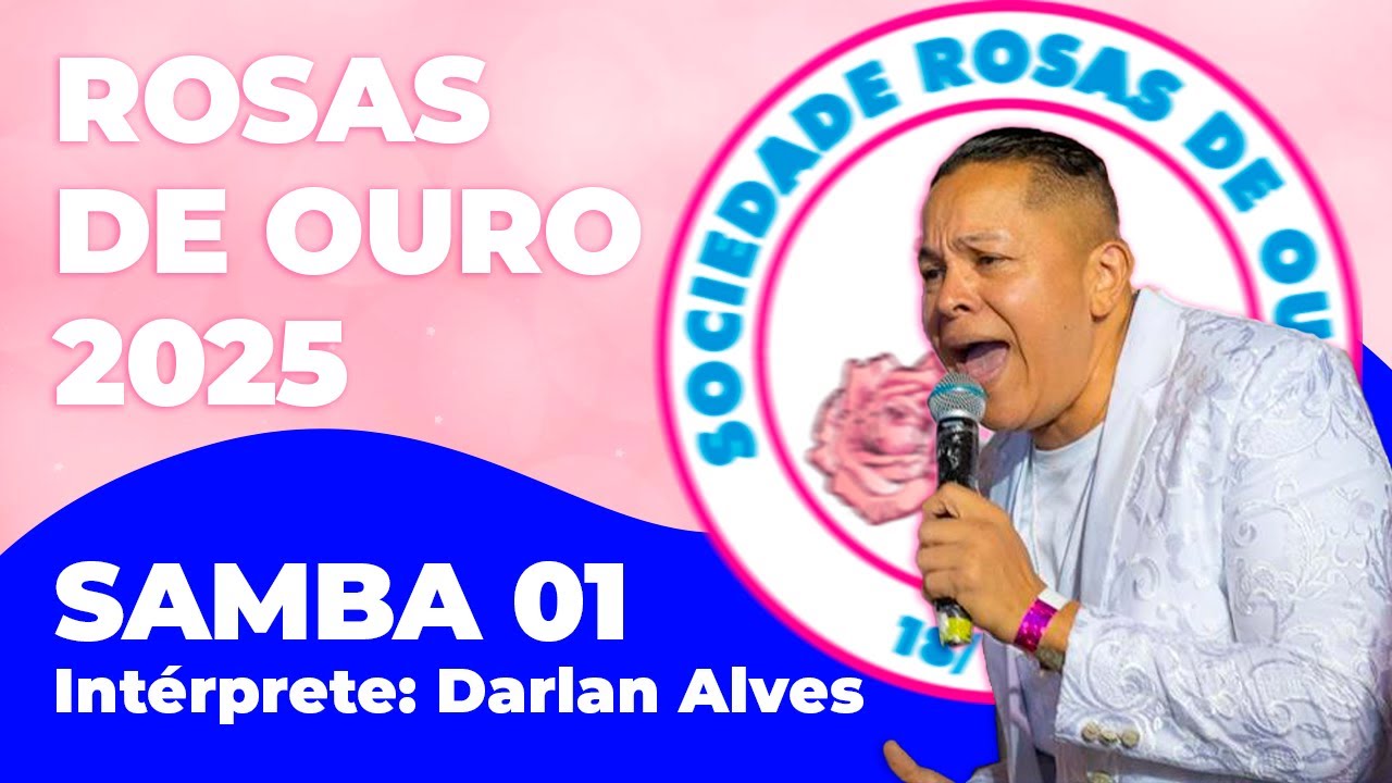 ROSAS DE OURO 2025 - SAMBA 1 | Intérprete Darlan Alves | Parceria de Minuettos, Gui Cruz e Cia.