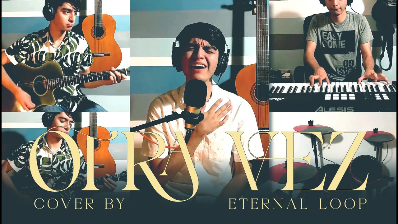 OTRA VEZ || Un Corazon - Cover Completo || Eternal Loop