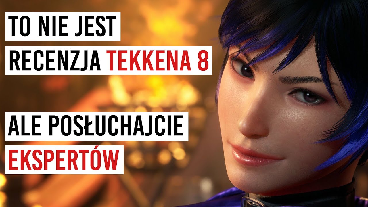 To nie jest recenzja Tekkena 8... ale posłuchajcie ekspert&oacute;w