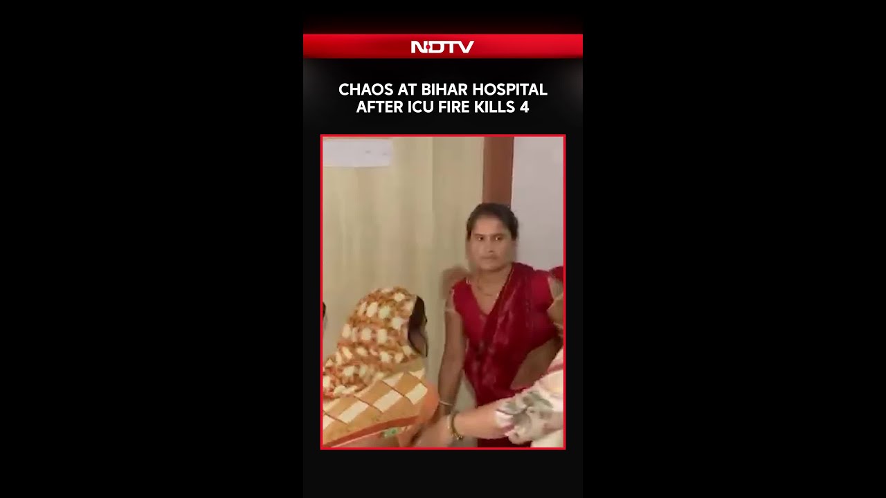 Chaos at Bihar Hospital After ICU Fire Kills 4
