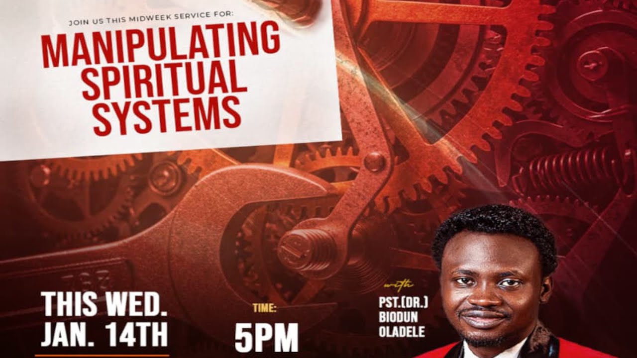 Manipulating Spiritual Systems - Special Midweek Service With Pastor (DR) Biodun Oladele
