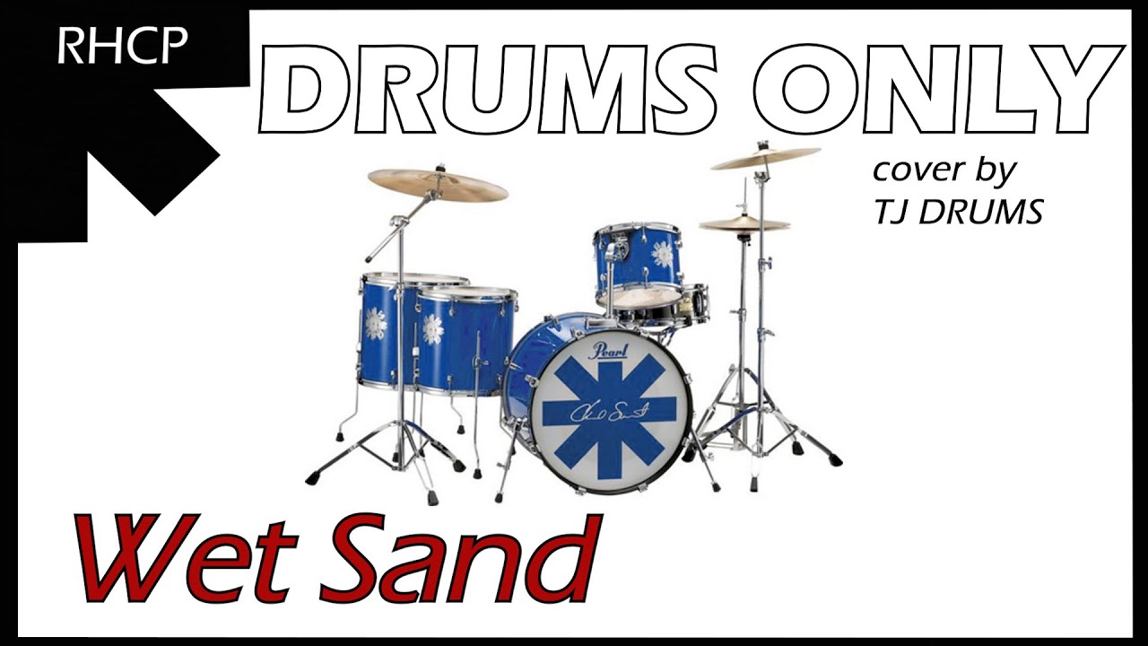 Red Hot Chili Peppers - Wet Sand DRUMS ONLY (Cover)