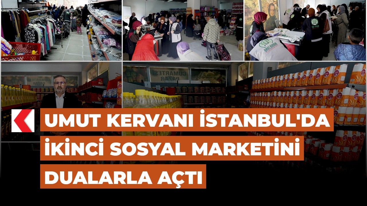 Umut Kervanı İstanbul'da ikinci sosyal marketini dualarla a&ccedil;tı