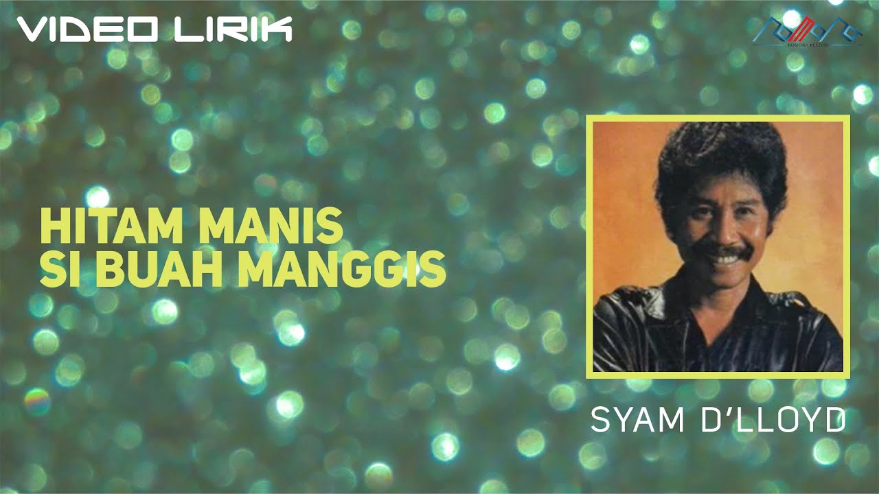 Sam D'Lloyd - Hitam Manis Si Buah Manggis (Video Lirik)