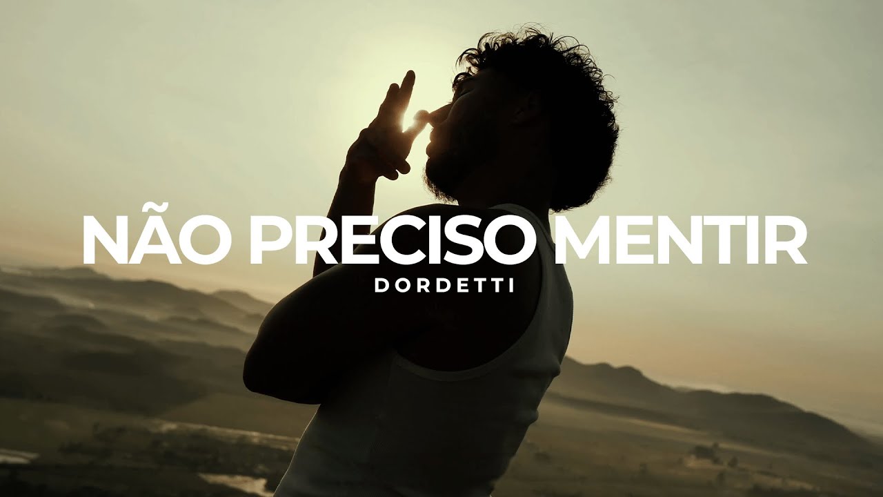 Dordetti - Não Preciso Mentir (Clipe Oficial)