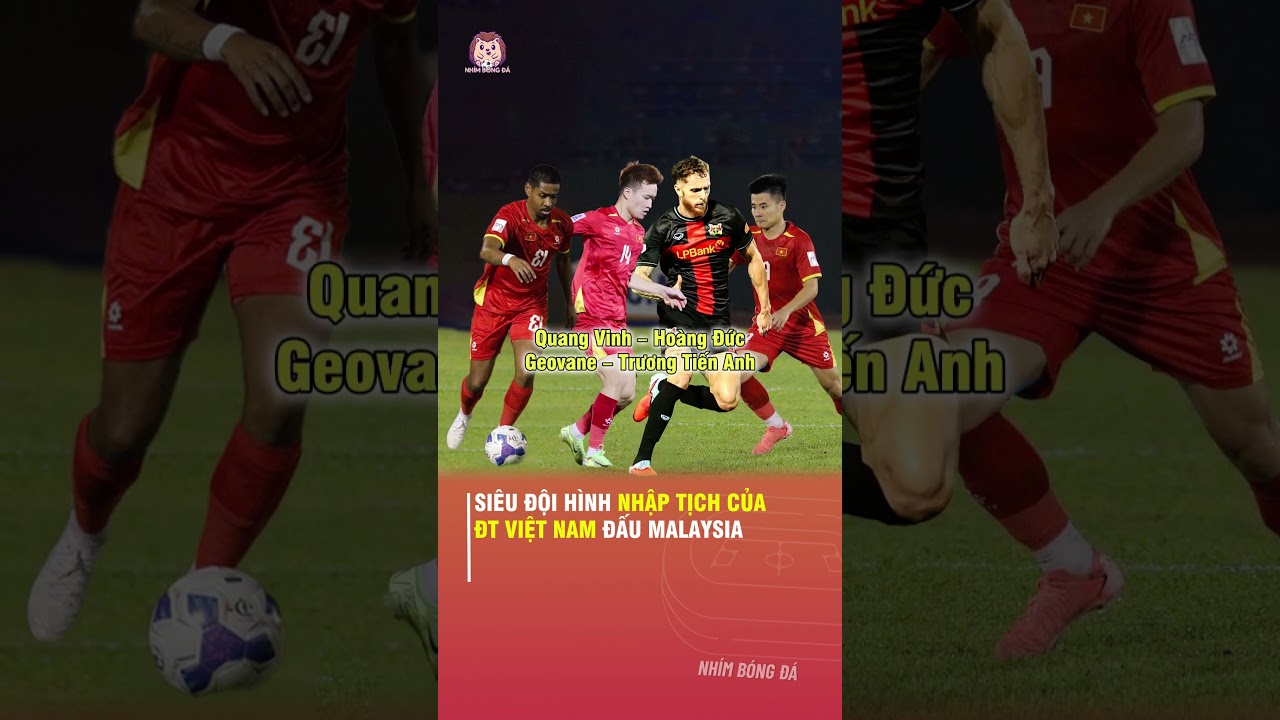 SI&Ecirc;U ĐỘI H&Igrave;NH NHẬP TỊCH CỦA ĐỘI TUYỂN VIỆT NAM ĐẤU MALAYSIA