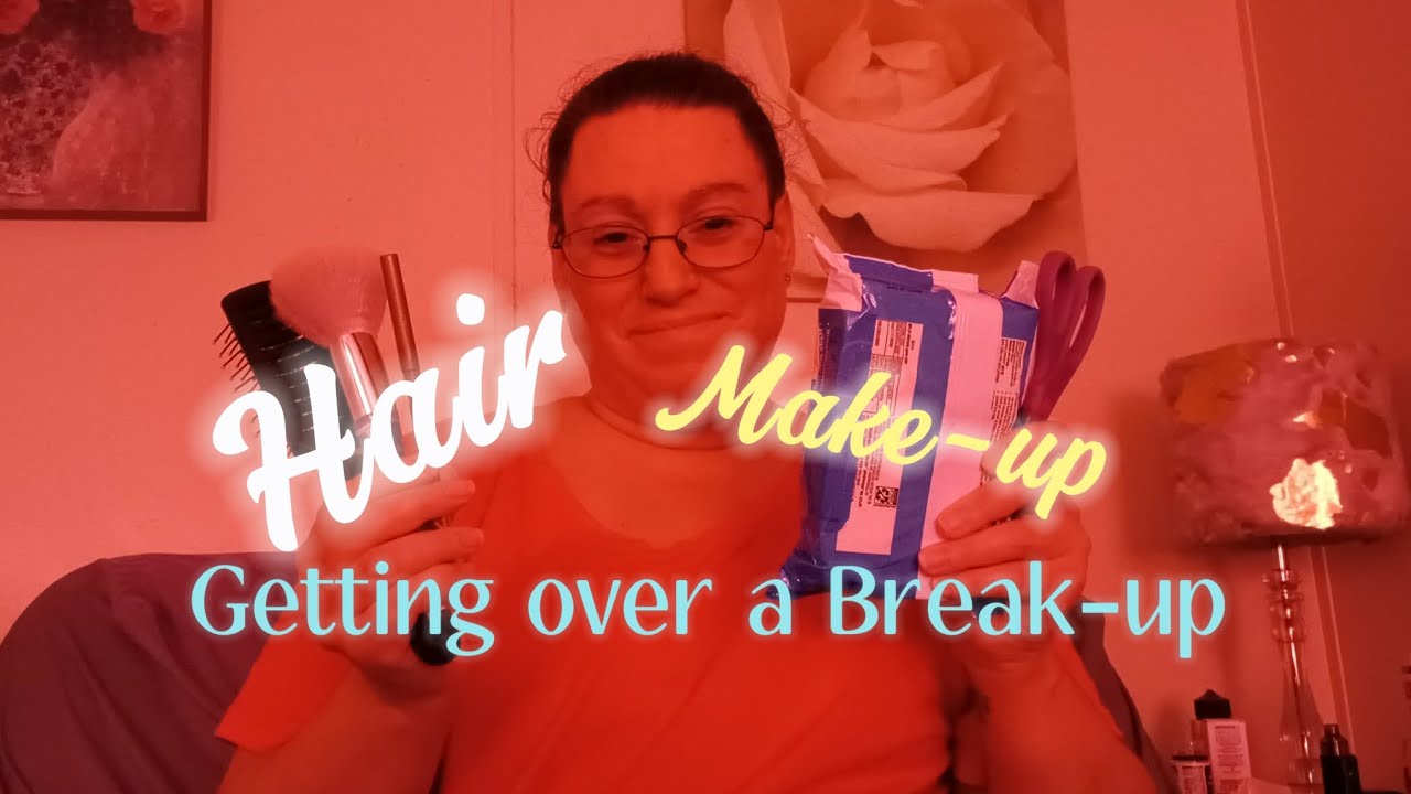 ASMR/ Helping You Get Over A Break-Up/ Doing Your Hair and Make-up 