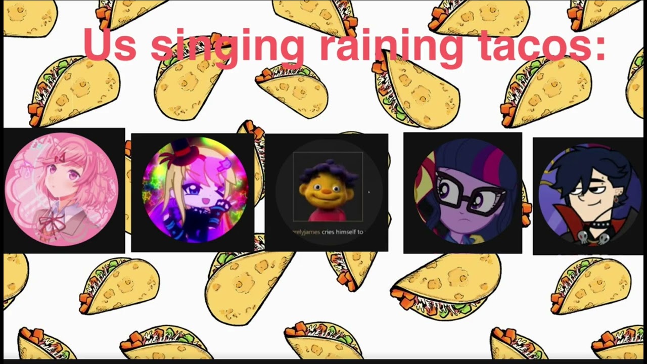 Us singing Raining Tacos: