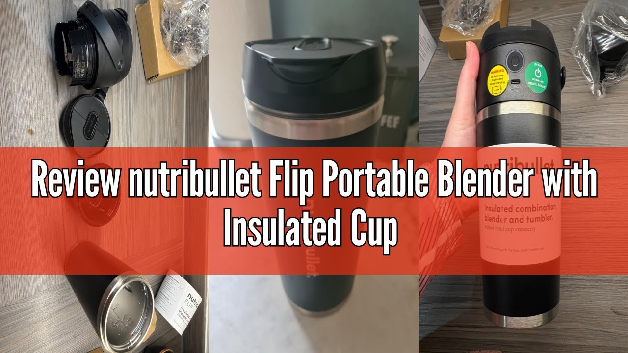 Review nutribullet Flip Portable Blender with Insulated Cup (590ml) - 24hr Chill Tumbler - 11.1V Hig