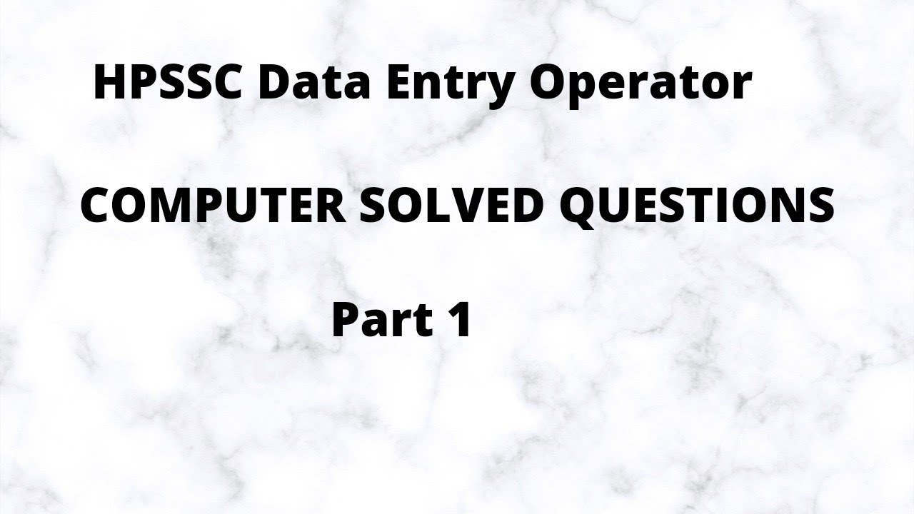 HPSSC DATA ENTRY OPERATOR ! HPSSC DATA ENTRY OPERATOR SOLVED COMPUTER QUESTIONS! PART 1 !
