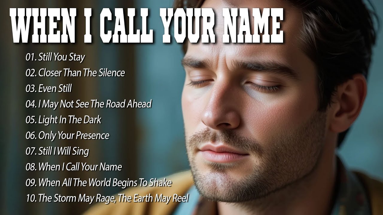 When I Call Your Name | Best Christian Songs 2025 | Heavenly Worship Songs to Calm Your Soul