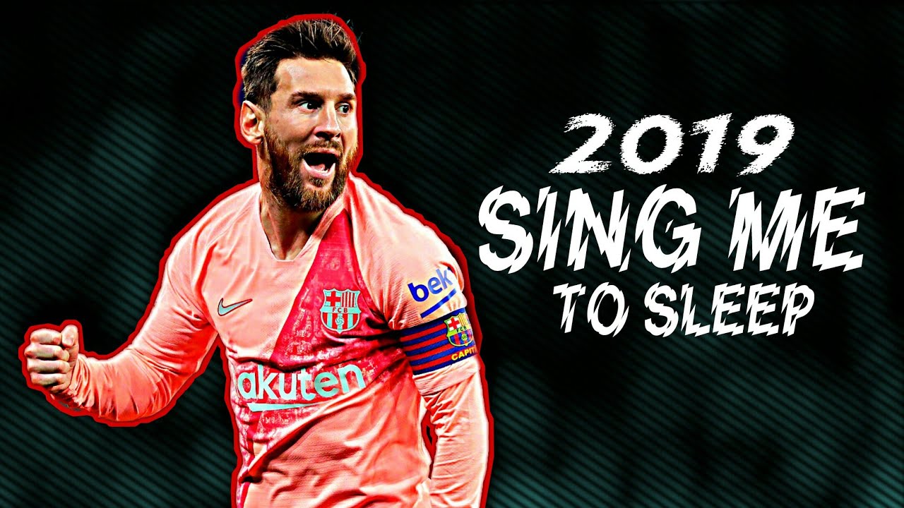 Lionel messi ▶sing me to sleep  ● skills and goals 2018/19 |HD