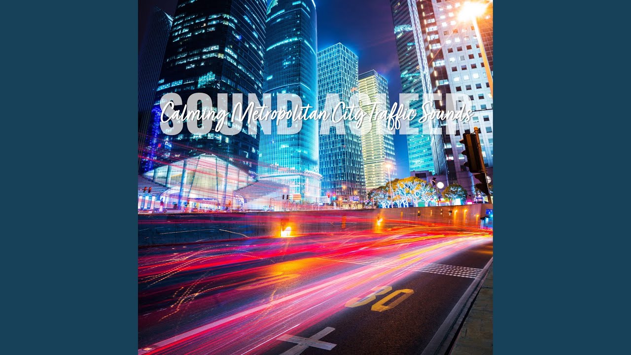 Calming Metropolitan City Traffic Sounds, Pt. 16