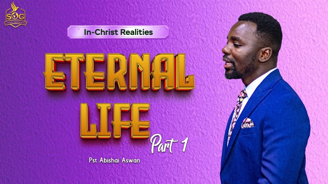 IN CHRIST REALITIES PART 10 |ETERNAL LIFE 1