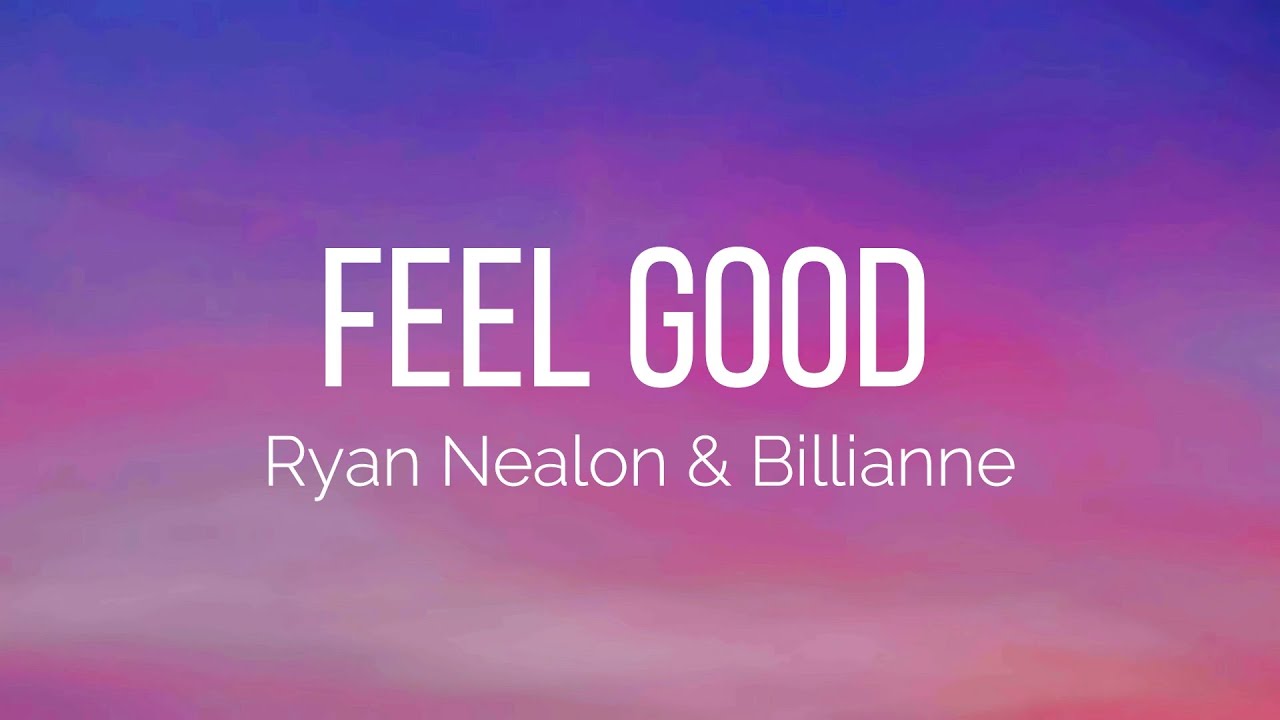 Ryan Nealon - Feel Good (Lyrics) feat. Billianne